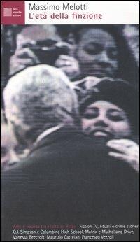 L' età della finzione. Arte e società tra realtà ed estasi - Massimo Melotti - Libro Luca Sossella Editore 2006, Numerus | Libraccio.it