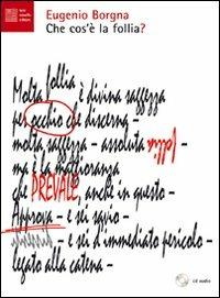 Che cos'è la follia? Con CD Audio - Eugenio Borgna - Libro Luca Sossella Editore 2012 | Libraccio.it