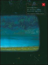 Per chi non è caduto. Poesie scelte 1959-2006. Testo inglese a fronte - Geoffrey Hill - Libro Luca Sossella Editore 2008, Arte poetica | Libraccio.it