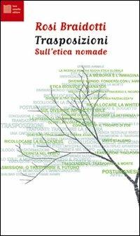 Trasposizioni. Sull'etica nomade - Rosi Braidotti - Libro Luca Sossella Editore 2008, Numerus | Libraccio.it