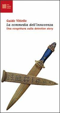 La commedia dell'innocenza. Una congettura sulla detective story - Guido Vitiello - Libro Luca Sossella Editore 2008, Numerus | Libraccio.it