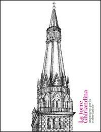 La torre Ghirlandina. Un progetto per la conservazione. Ediz. illustrata. Con CD-ROM  - Libro Luca Sossella Editore 1970 | Libraccio.it