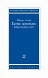 L' uomo sconosciuto. Letture dostoevskijane