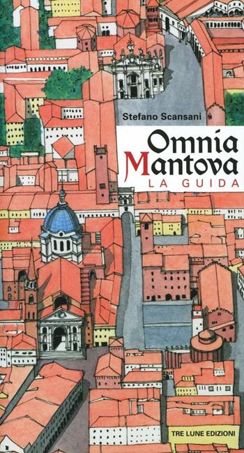 Omnia Mantova. La guida. Ediz. illustrata - Stefano Scansani - Libro Tre Lune 2008, Guidelune | Libraccio.it