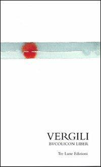 Il libro delle Bucoliche. Testo latino a fronte - Publio Virgilio Marone - Libro Tre Lune 2007, Le pleiadi | Libraccio.it