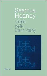 Virgilio nella Bann valley - Seamus Heaney - Libro Tre Lune 2013, Asteres | Libraccio.it