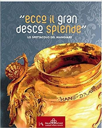 «Ecco il gran desco splende». Lo spettacolo del mangiare - Johannes Ramharter - Libro Tre Lune 2017 | Libraccio.it