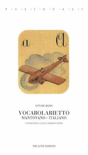 Vocabolarietto mantovano-italiano - Ettore Berni - Libro Tre Lune 2010, Tali e quali | Libraccio.it