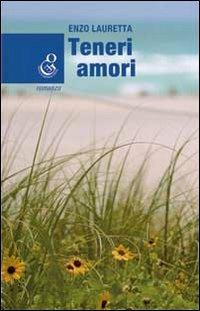 Teneri amori - Enzo Lauretta - Libro O.G.E. 2007, Oleandri | Libraccio.it
