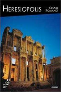 Heresiopolis - Cesare Romanò - Libro O.G.E. 2011, Oleandri | Libraccio.it