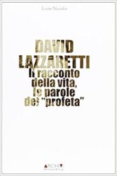 David Lazzaretti. Il racconto della vita, le parole del profeta