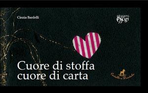 Cuore di stoffa, cuore di carta - Cinzia Bardelli - Libro C&P Adver Effigi 2007 | Libraccio.it
