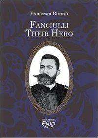 Fanciulli. Their hero - Francesca Birardi - Libro C&P Adver Effigi 2007, Genius loci | Libraccio.it