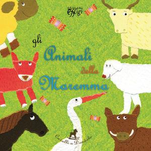 Gli animali della Maremma - Mara Bacconi - Libro C&P Adver Effigi 2007 | Libraccio.it