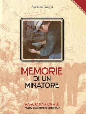Memorie di un minatore - Agostino Groppi - Libro C&P Adver Effigi 2007, Genius loci | Libraccio.it