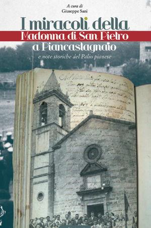 I miracoli della Madonna di San Pietro a Piancastagnaio. Note storiche del palio pianese  - Libro C&P Adver Effigi 2008, Genius loci | Libraccio.it