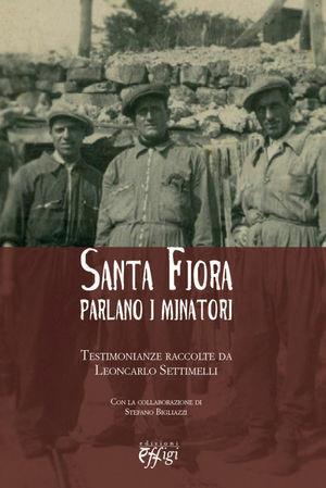 Santa Fiora parlano i minatori. Testimonianze raccolte da Leoncarlo Settimelli  - Libro C&P Adver Effigi 2008, Genius loci | Libraccio.it