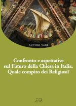 Confronto e aspettative sul futuro della Chiesa in Italia. Quale compito dei religiosi?  - Libro Il Calamo 2012 | Libraccio.it