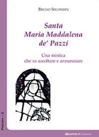 Santa Maria Maddalena de' Pazzi. Una mistica che sa ascoltare e annunziare - Bruno Secondin - Libro Graphe.it 2012, Pneuma | Libraccio.it