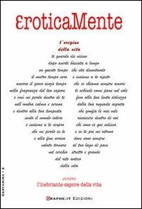 EroticaMente. Ovvero l'inebriante sapore della vita  - Libro Graphe.it 2012, Certamina | Libraccio.it