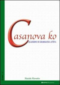 Casanova ko. Quaderno di grammatica attiva - Natale Fioretto - Libro Graphe.it 2009, Glossa | Libraccio.it