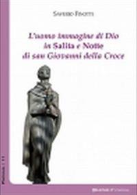 L' uomo immagine di Dio in salita e notte di San Giovanni della Croce - Saverio Finotti - Libro Graphe.it 2010, Pneuma | Libraccio.it