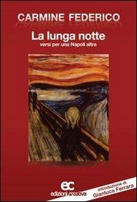 La lunga notte. Versi per una Napoli altra - Carmine Federico - Libro Edizioni Creativa 2007, Le Pleiadi | Libraccio.it