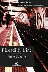 Piccadilly Line - Fabio Capello - Libro Edizioni Creativa 2009, Piccole storie | Libraccio.it