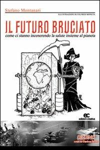 Il futuro bruciato - Stefano Montanari - Libro Edizioni Creativa 2009 | Libraccio.it