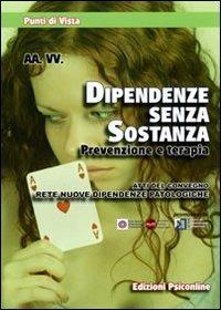Dipendenze senza sostanza. Prevenzione e terapia. Atti del Convegno (Firenze, 8 novembre 2008)  - Libro Psiconline 2010, Punti di vista | Libraccio.it