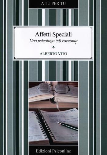 Affetti speciali. Uno psicologo (si) racconta - Alberto Vito - Libro Psiconline 2012, A tu per tu | Libraccio.it