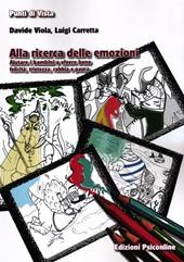 Alla ricerca delle emozioni. Aiutare i bambini a vivere bene felicità, tristezza, rabbia e paura