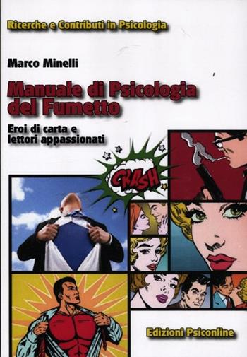 Manuale di psicologia del fumetto. Eroi di carta e lettori appassionati - Marco Minelli - Libro Psiconline 2012, Ricerche e contributi in psicologia | Libraccio.it