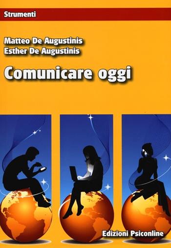 Comunicare oggi - Matteo De Augustinis, Esther De Augustinis - Libro Psiconline 2012, Strumenti | Libraccio.it