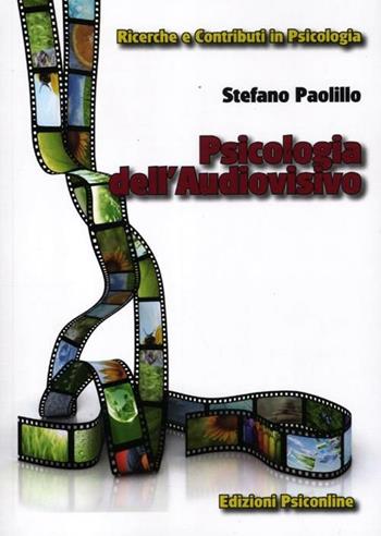 Psicologia dell'audiovisivo - Stefano Paolillo - Libro Psiconline 2012, Ricerche e contributi in psicologia | Libraccio.it