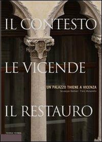 Un palazzo Thiene a Vicenza. Il contesto, le vicende, il restauro - Giuseppe Barbieri, Piero Morseletto - Libro Terra Ferma Edizioni 2005, I muri | Libraccio.it