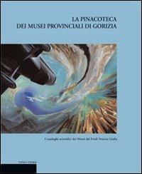 La pinacoteca dei musei provinciali di Gorizia  - Libro Terra Ferma Edizioni 2008, Cormei | Libraccio.it