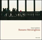 Bassano meravigliosa. Ediz. italiana e inglese