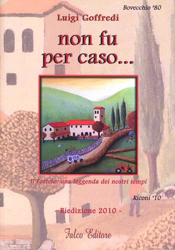 Non fu per caso........ - Luigi Goffredi - Libro Falco Editore 2010 | Libraccio.it