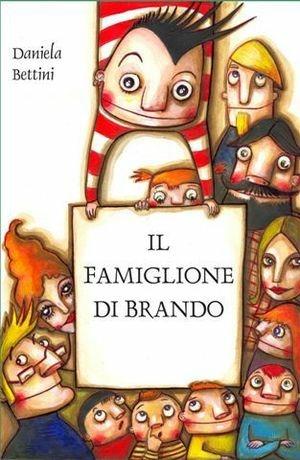 Il famiglione di Brando - Daniela Bettini - Libro Campanila 2006, Librarsi: autrici italiane | Libraccio.it
