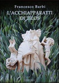 L'acchiapparatti di Tilos - Francesco Barbi - Libro Campanila 2007 | Libraccio.it