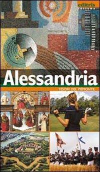 Guida ritratto città di Alessandria - Lorenzo Lavriani - Libro Editris 2000 2007, Tesori del Piemonte | Libraccio.it