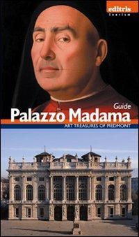 Guida palazzo Madama. Ediz. inglese - Enrica Pagella - Libro Editris 2000 2011, Tesori del Piemonte | Libraccio.it