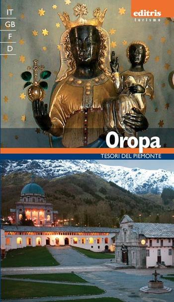 Guida Oropa - Claudia Ghiraldello - Libro Editris 2000 2012, Tesori del Piemonte | Libraccio.it