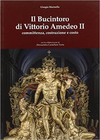 Il Bucintoro di Vittorio Amedeo II. Committenza, costruzione e costo - Giorgio Marinello - Libro Editris 2000 2013 | Libraccio.it