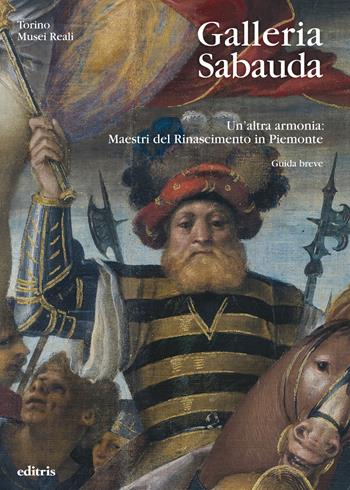 Galleria Sabauda. Un'altra armonia: maestri del Rinascimento in Piemonte. Guida breve  - Libro Editris 2000 2020 | Libraccio.it