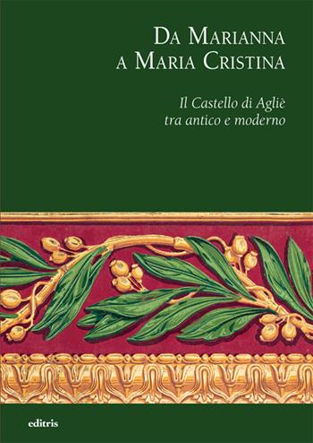 Da Marianna a Maria Cristina. Il Castello di Agliè tra antico e moderno  - Libro Editris 2000 2021 | Libraccio.it