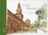 Il castello sforzesco. Ediz. illustrata