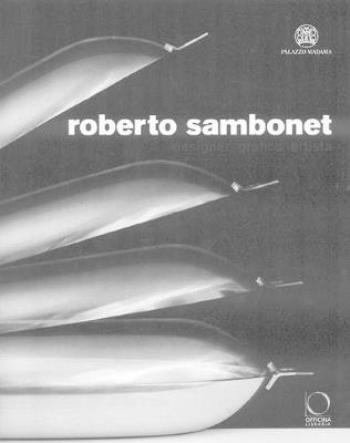 Roberto Sambonet. Designer, grafico, artista (1924-1995). Catalogo della mostra (Torino, 8 aprile-6 luglio 2008). Ediz. illustrata  - Libro Officina Libraria 2008 | Libraccio.it