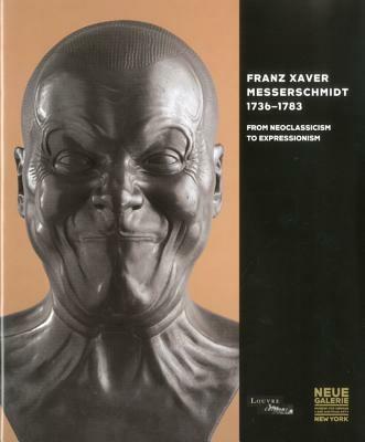 Franz Xaver Messerschmidt 1736-1783. From neoclassicism to expressionism. Catalogo della mostra. Ediz. inglese  - Libro Officina Libraria 2010, Cataloghi di mostre | Libraccio.it